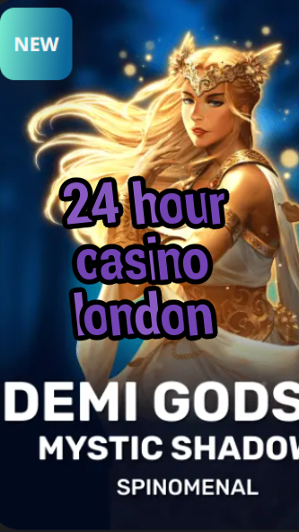 24 hour casino london-trdjkmsxjksdss.com