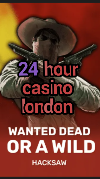 24 hour casino london-trdjkmsxjksdss.com